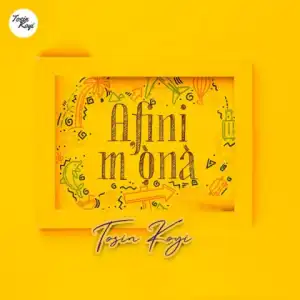 Tosin Koyi - Afini Mona